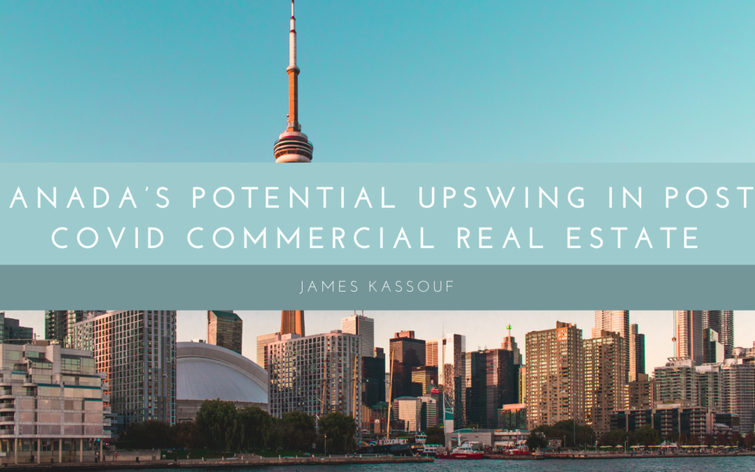 Canada’s Potential Upswing In Post Covid Commercial Real Estate