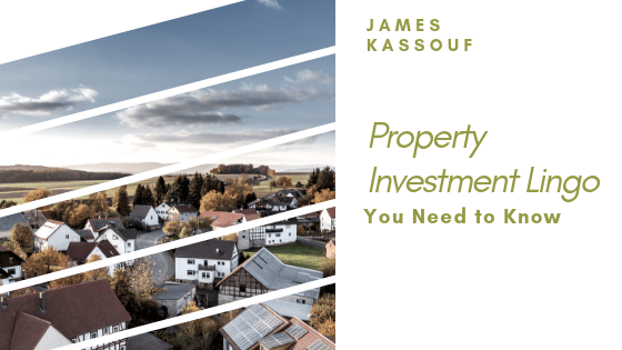 James Kassouf Property Investment Lingo