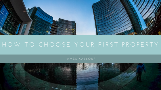 How To Choose Your First Property