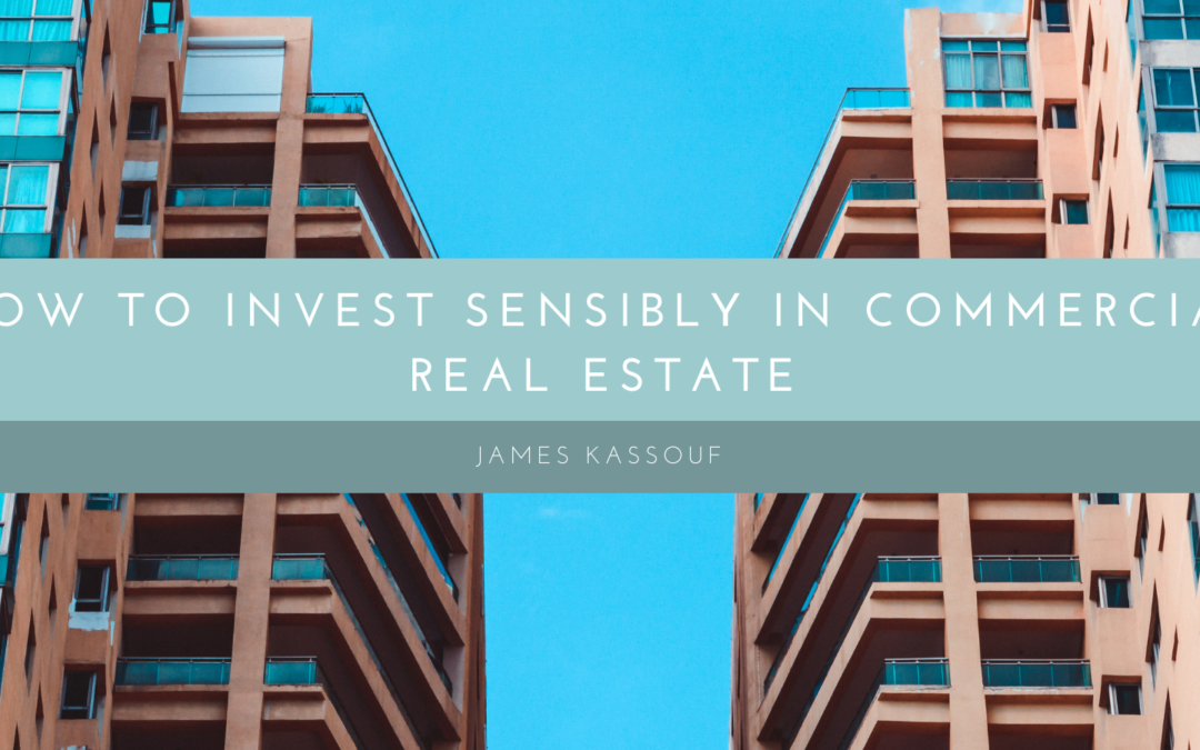 How to Invest Sensibly in Commercial Real Estate