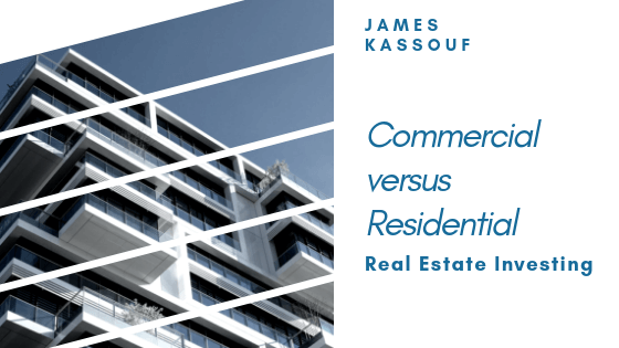 James Kassouf Commercial Vs Residential Investing