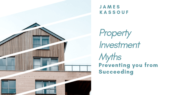 James Kassouf Property Investment Myths