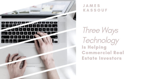 James Kassouf Three Ways Technology Helping Real Estate