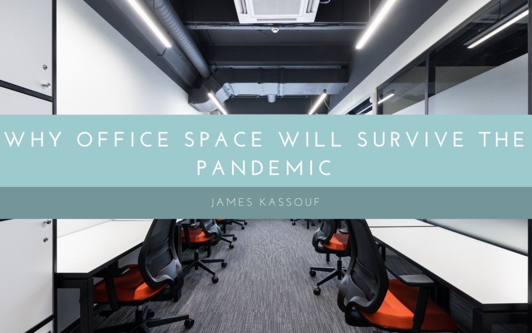 Why Office Space Will Survive The Pandemic
