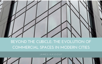 Beyond the Cubicle: The Evolution of Commercial Spaces in Modern Cities