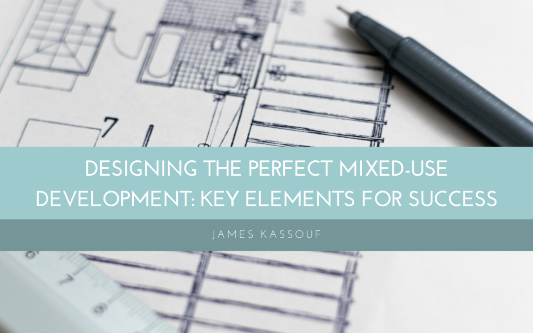 Designing the Perfect Mixed-Use Development: Key Elements for Success