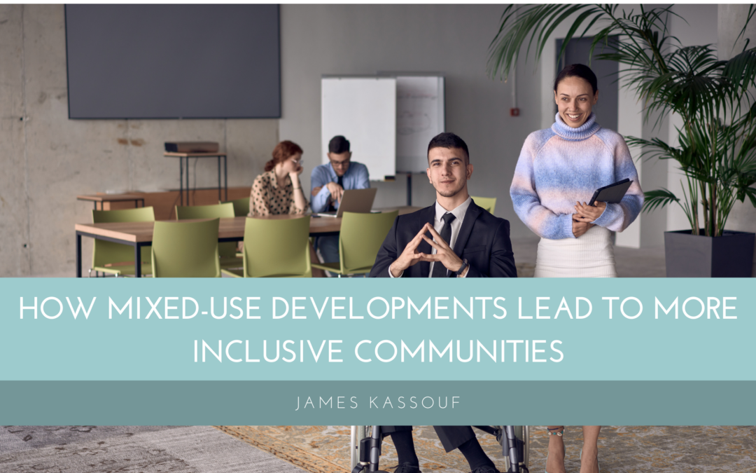 How Mixed-Use Developments Lead to More Inclusive Communities