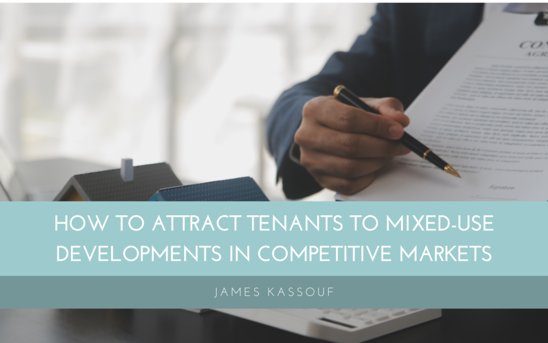 How to Attract Tenants to Mixed-Use Developments in Competitive Markets