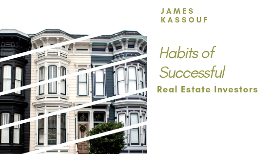 James Kassouf Habits Of Successful Real Estate Investors