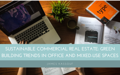 Sustainable Commercial Real Estate: Green Building Trends in Office and Mixed-Use Spaces