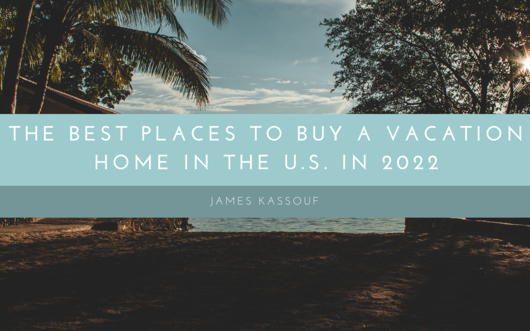 The Best Places To Buy A Vacation Home In The U.S. In 2022