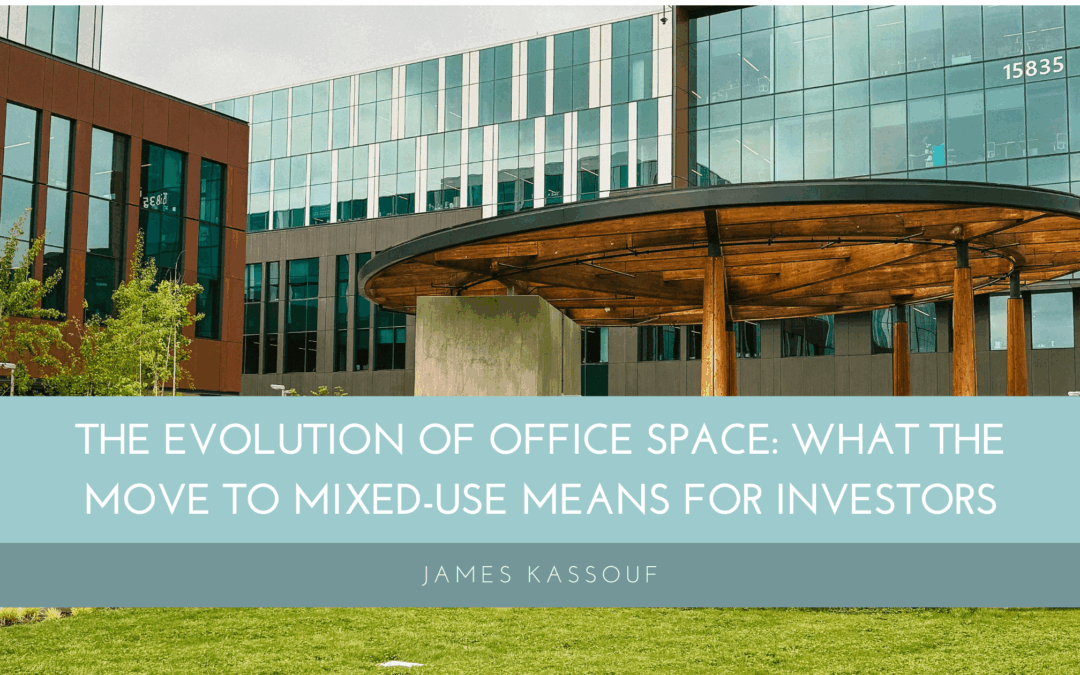 The Evolution of Office Space: What the Move to Mixed-Use Means for Investors