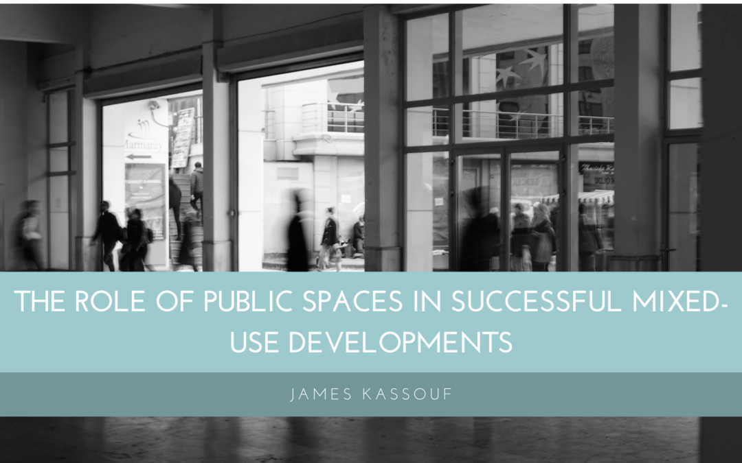 The Role of Public Spaces in Successful Mixed-Use Developments