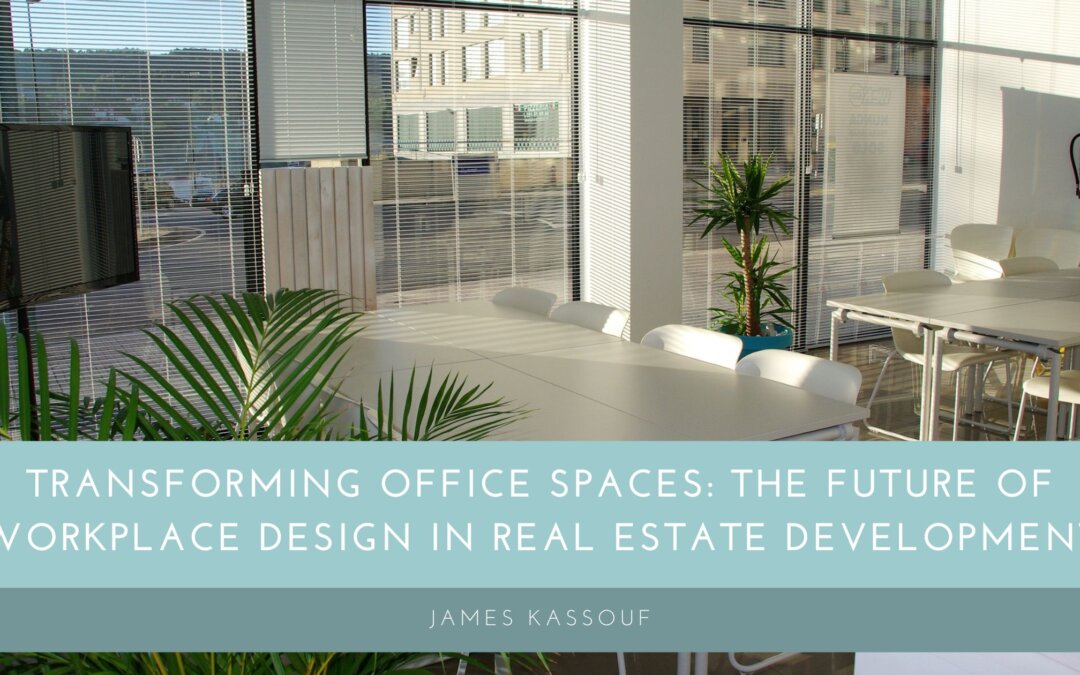 Transforming Office Spaces: The Future of Workplace Design in Real Estate Development