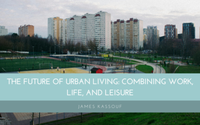 The Future of Urban Living: Combining Work, Life, and Leisure