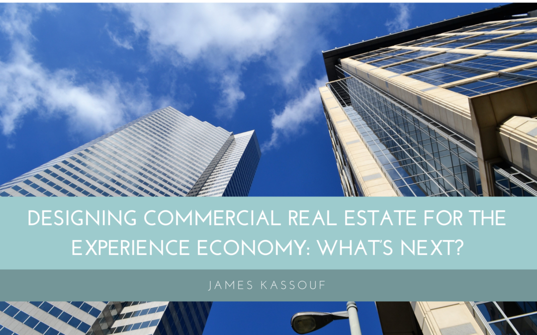 Designing Commercial Real Estate for the Experience Economy: What’s Next?