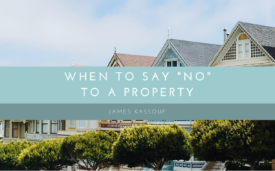 When to Say “No” to a Property